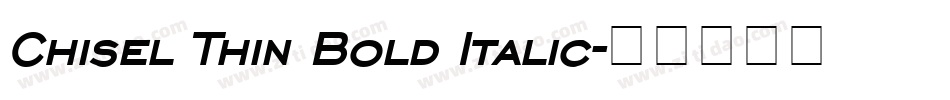 Chisel Thin Bold Italic字体转换